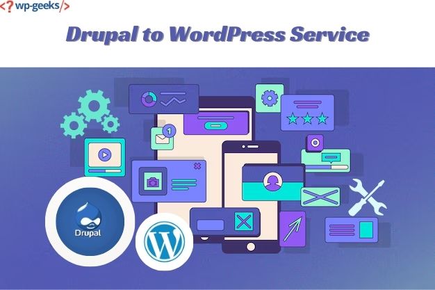 Choose Hirewpgeeks For Expert Drupal To Wordpress Transition Services
